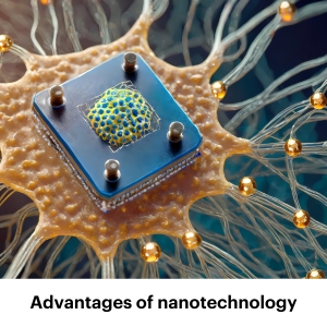 Advantages of Nanotechnology